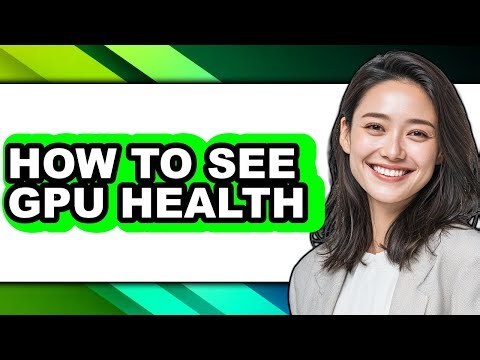 How to See Gpu Health (full Guide)