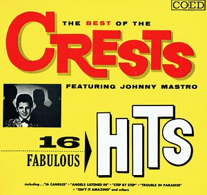 The Crests Featuring Johnny Mastro - The Best Of The Crests Featuring Johnny Mastro - 16 Fabulous Hits
