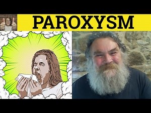 🔵 Paroxysm Meaning - Paroxysm Examples - Paroxysm Definition - Formal English - Paroxysm Defined