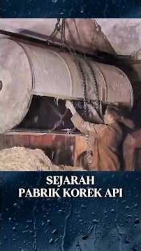 SEJARAH PABRIK KOREK API
