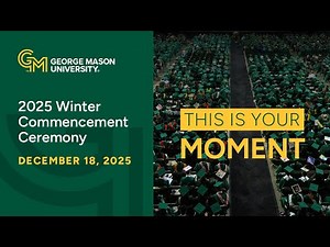 Winter 2025 Commencement Ceremony | George Mason University | Thursday, December 18th - 9:30am EST