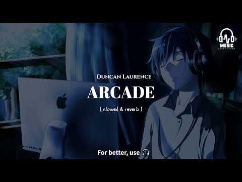 Arcade - Duncan Laurence (Slowed + Reverb)