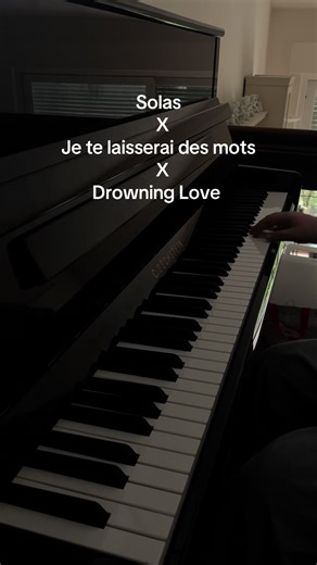 Solas, Je Te Laisserai Des Mots, Drowning Love Piano Mashup
