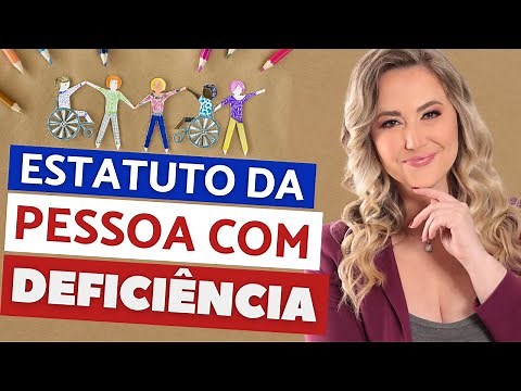 ESTATUTO DA PESSOA COM DEFICIÊNCIA (Lei 13.146/15) - RESUMO - Lei Brasileira de Inclusão