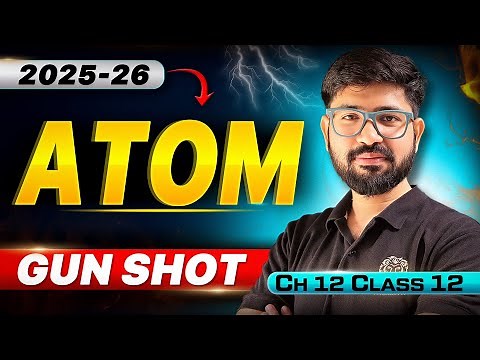Chapter 12 Class 12 Physics Oneshot ❌GunShot✅ 2025-26 | ATOM🔥 FULL CHAPTER | CBSE JEE NEET