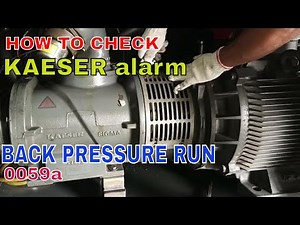 HOW TO CHECK KAESER ALARM CODE BACK PRESSURE RUN 0059A