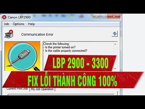 Sửa Lỗi, Fix lỗi Communication Error Máy In Canon 2900,3300 Trên Windows 7, 10 và Windows 11
