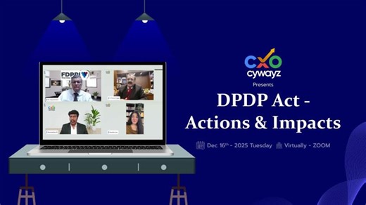 DPDP Act Explained | Actions, Compliance Impact Enforcement Readiness | Expert Panel Discussion | CXO Cywayz