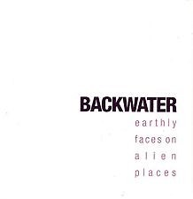 Backwater - Earthly Faces On Alien Places