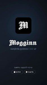 Við brjótum blað í miðlun frétta og kynnum glænýtt app. Sæktu Mogga-appið núna! | mbl.is