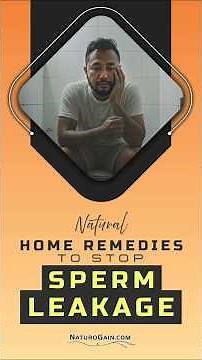 Natural Remedies to Stop Sperm Leakage During Urination Naturally at Home