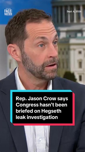 Rep. Jason Crow (D-CO) said Sunday that Congress has not been briefed on an alleged leak investigation spearheaded by Defense Secretary Pete Hegseth, and Crow called the probe