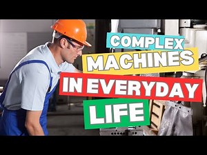The Role of Complex Machines in Improving the Quality of Life