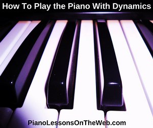 How to Play the Piano With Dynamics