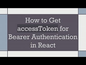 How to Get accessToken for Bearer Authentication in React