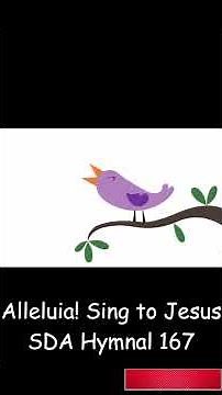 Alleluia! Sing to Jesus SDA Hymnal 167