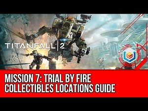 Titanfall 2 - Trial by Fire Collectibles Locations Guide (Mission 7)