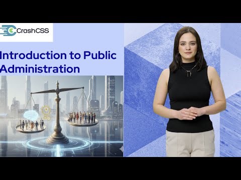 Introduction to Public Administration - Crash CSS Public Administration Series - Video 1- CSS/PMS