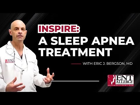 What is the new Inspire Sleep Apnea Treatment? With Dr. Eric J. Bergson