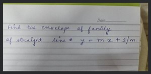Date Find the envelope of family of straight line y=m x+1 / m.... | Filo