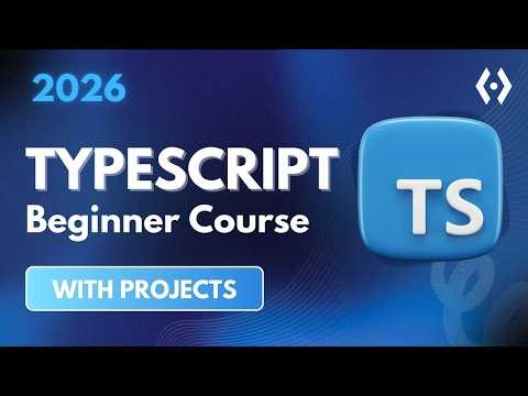 TypeScript Crash Course 2026: Everything You Need in 40 Mins