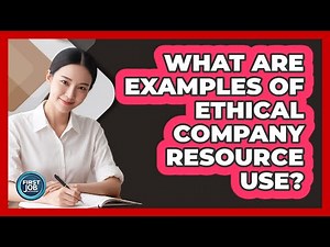 What Are Examples Of Ethical Company Resource Use?
