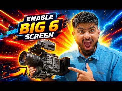 How to Enable Big 6 Screen on Sony FX6 | Full Tutorial