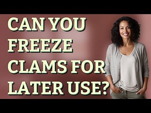 Can you freeze clams for later use?