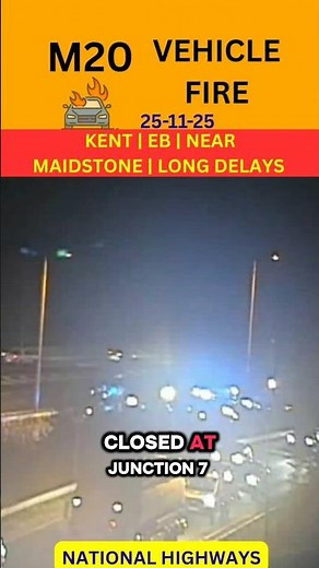 🚧 M20 VEHICLE FIRE ⚠️ | WB | TRAFFIC UPDATE | BETWEEN JUNCTION 7 | KENT