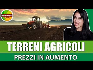 🚜TERRENI AGRICOLI IN VENDITA🚜: Aumentano i prezzi, ma scende il valore – I dati CREA
