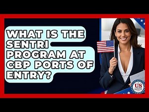 What Is The SENTRI Program At CBP Ports Of Entry? - US Citizenship Immigration Guide