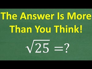 Square Root of 25 — Most Get It Right… But Don’t Understand It!
