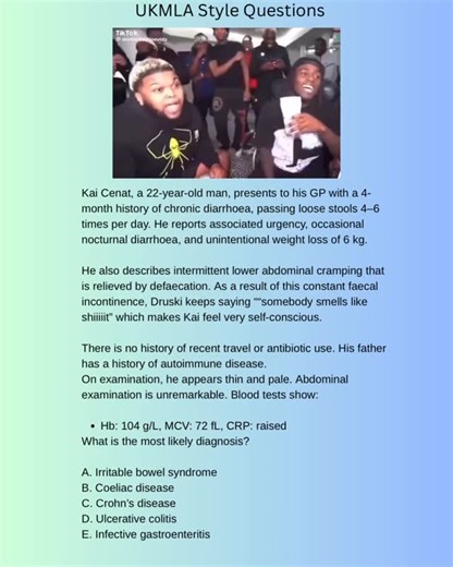 UKMLA_Drop on Instagram: "Kai Cenat, a 22-year-old man, presents to his GP with a 4-month history of chronic diarrhoea, passing loose stools 4–6 times per day. He reports associated urgency, occasional nocturnal diarrhoea, and unintentional weight loss of 6 kg. He also describes intermittent lower abdominal cramping that is relieved by defaecation. As a result, druski keeps saying “somebody smells like shiiiiit” which makes Kai feel self-conscious There is no history of recent travel or antibiot