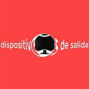 Dispositivos de entrada y de salida...
