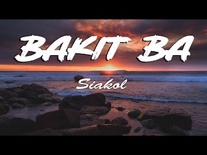 Siakol - Bakit Ba (Lyrics)