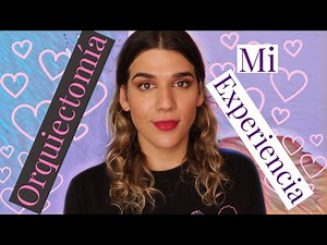 Mi experiencia con la orquiectomía *TRANS*