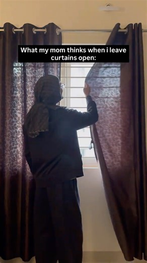 Every mom when we leave curtains open