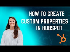 How to Create Custom Properties in HubSpot