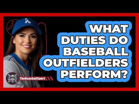 What Duties Do Baseball Outfielders Perform?
