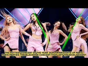 BLACKPINK's Paris Concert in 2025 Breaks Records & Makes History!