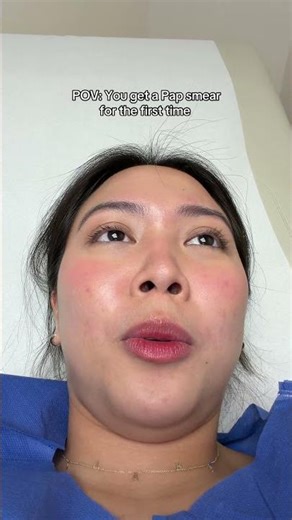 POV: it’s your first Pap smear