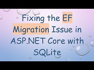 Fixing the EF Migration Issue in ASP.NET Core with SQLite