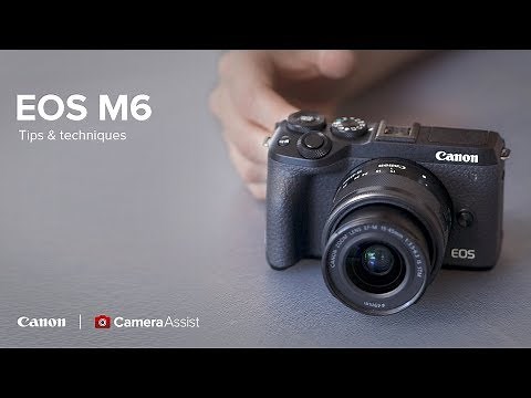 Canon EOS M6 Mark II - Tips and Techniques