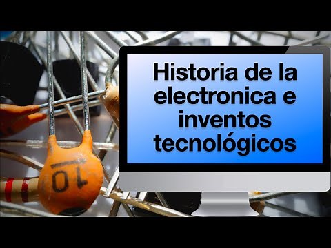 Historia de la electrónica e inventos tecnológicos mas importantes | Diodos y Transistores