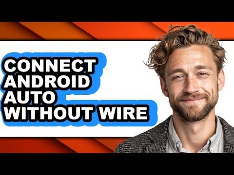 How to Connect Android Auto Without Wire - Full Guide