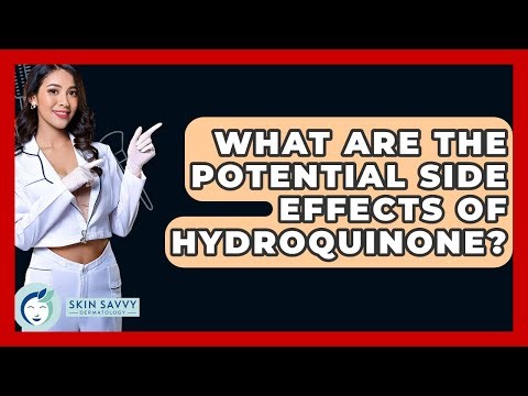 What Are The Potential Side Effects Of Hydroquinone? - Skin Savvy Dermatology