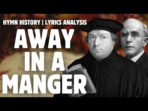 Away in a Manger | Hymn History, Analysis and Performance