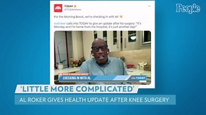 Al Roker Gives Recovery Update After Knee Replacement Surgery: 'This One Is a Little More Complicated'