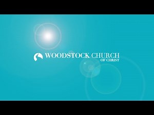 Woodstock Church of Christ Live Stream