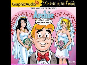 The Archie Wedding: Archie in Will You Marry Me? by Michael Uslan & Stan Goldberg (GraphicAudio)